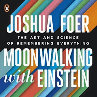 Book Review – Moonwalking with Einstein: The Art and Science of Remembering Everything