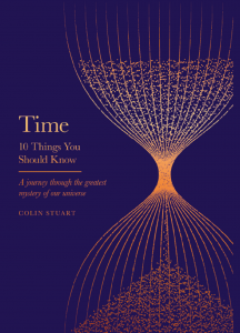 Time: Ten Things You Should Know - the basis of Colin's philosophy talks for schools Time: Ten Things You Should Know - the basis of Colin's philosophy talks for schools